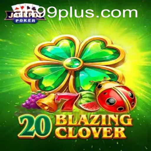 Unveiling 20BlazingClover: A Modern Gaming Marvel